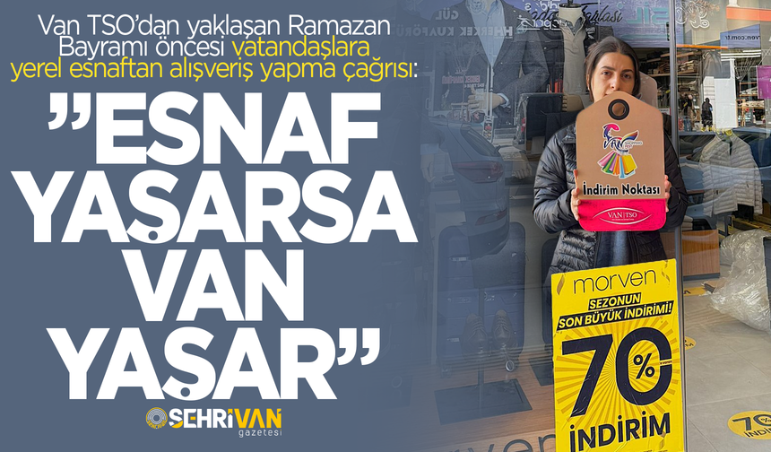 Vanlı esnaflardan bayram alışverişlerin yüzde 70 indirim!