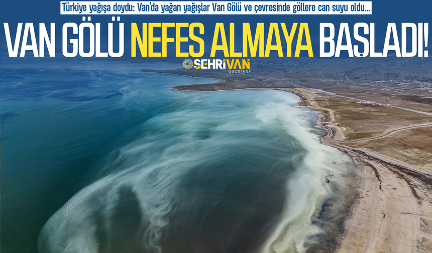 Van Gölü yeniden nefes almaya başladı!