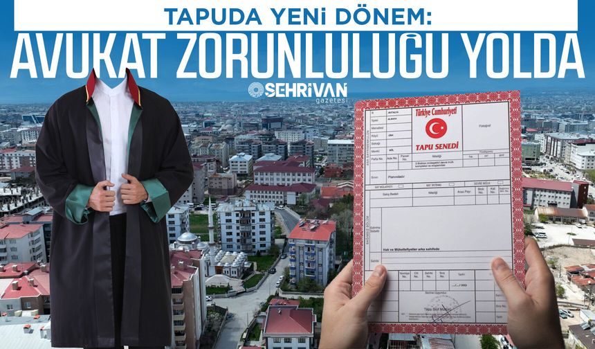 Tapuda yeni dönem: Avukat zorunluluğu yolda
