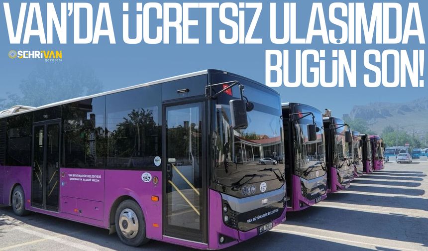 Van’da ücretsiz ulaşımda bugün son!