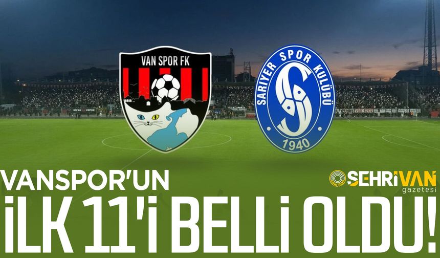 Vanspor'un ilk 11'i belli oldu!