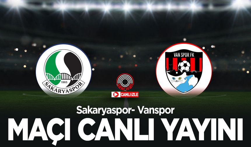 Sakaryaspor – Vanspor maçı canlı izle!