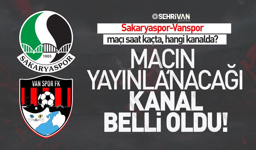 Sakaryaspor–Vanspor maçı ne zaman, saat kaçta ve hangi kanalda?