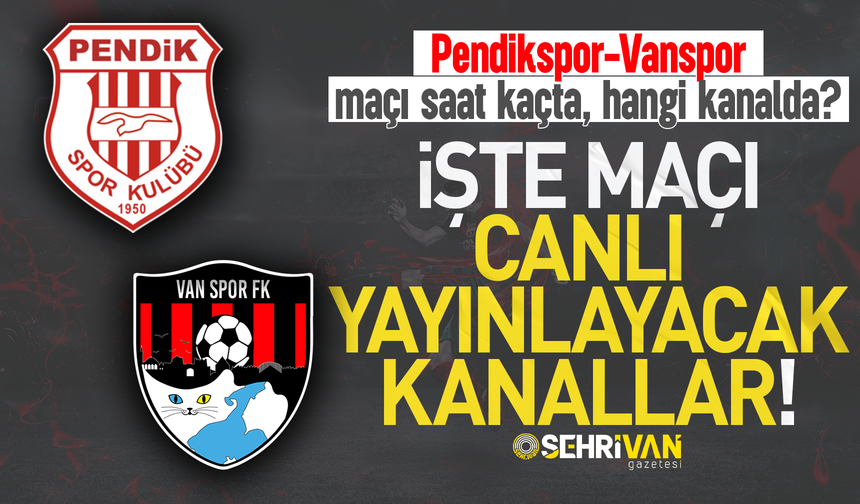Pendikspor-Vanspor maçı saat kaçta, hangi kanalda? İşte maçın canlı yayın bilgisi