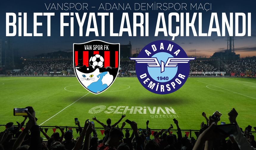 Vanspor – Adana Demirspor maçı bilet fiyatları açıklandı