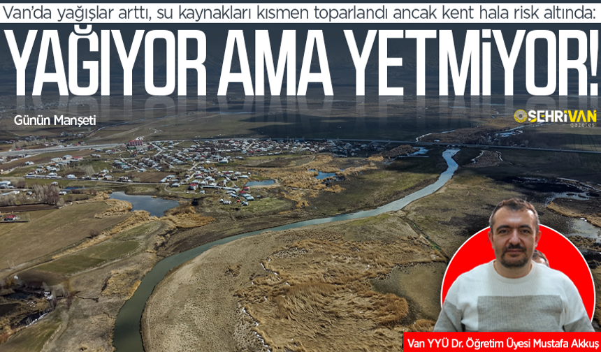 Van’ın geleceği tehlikede: Uzman isim uyardı!