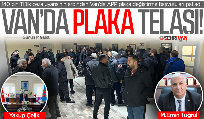 Van’da APP plaka değiştirme telaşı: APP plaka nasıl ayırt edilir?