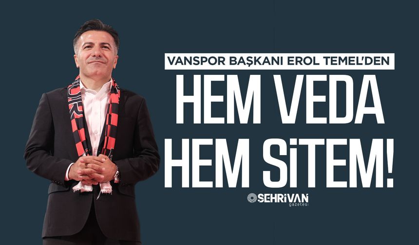 Vanspor Başkanı Erol Temel'den hem veda hem sitem!