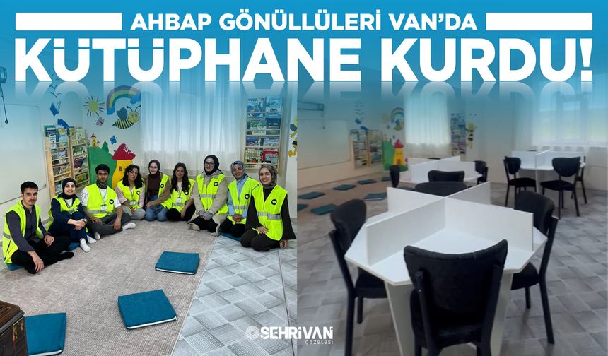 Ahbap gönüllüleri Van’da kütüphane kurdu!