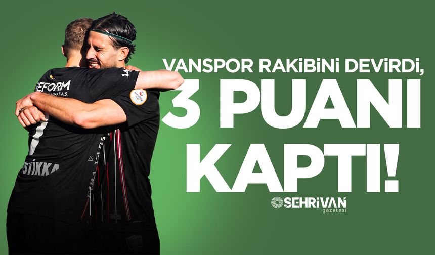 Vanspor rakibini devirdi, 3 puanı kaptı!