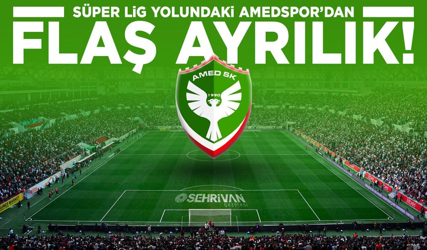 Süper Lig yolundaki Amedspor’dan flaş ayrılık!
