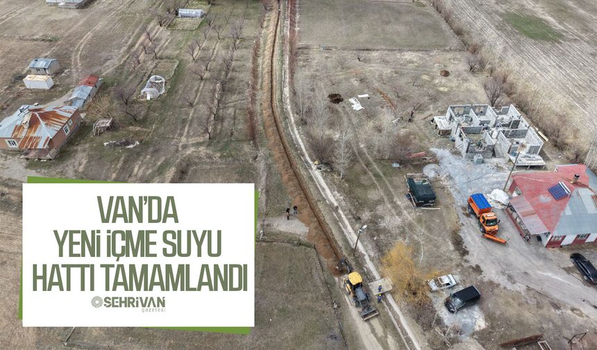 Van’da yeni içme suyu hattı tamamlandı