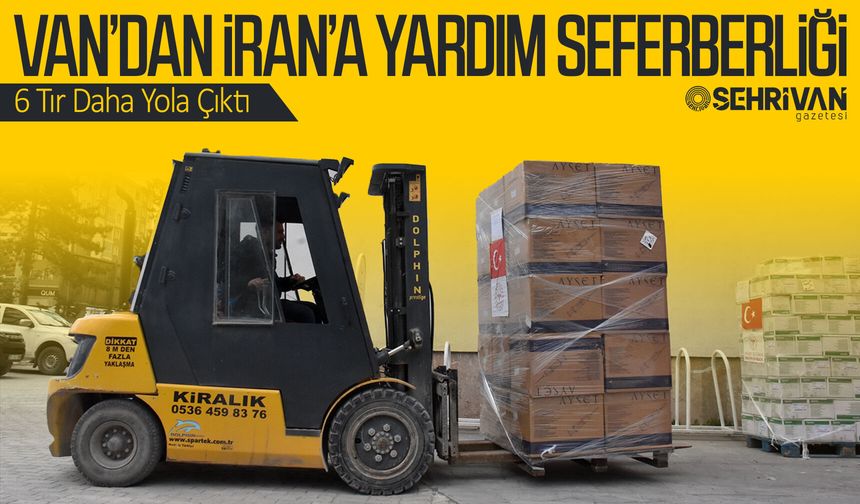 Türkiye'den İran'a gönderilen tıbbi yardım malzemesi yüklü 6 tır Van'dan yola çıktı.