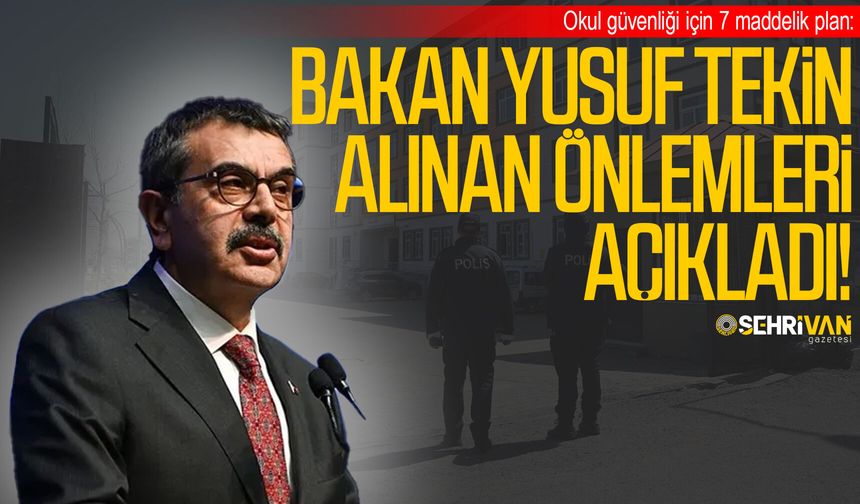 Okul güvenliği için 7 maddelik plan: Bakan Yusuf Tekin alınan önlemleri açıkladı!