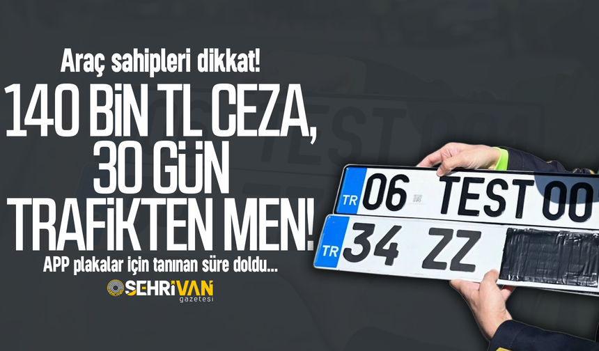 Van’da trafikte 140 bin TL şoku! Bu cezayı yememek için bunu mutlaka yapın!