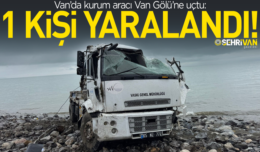 Van’da kurum aracı Van Gölü’ne uçtu: 1 kişi yaralandı!