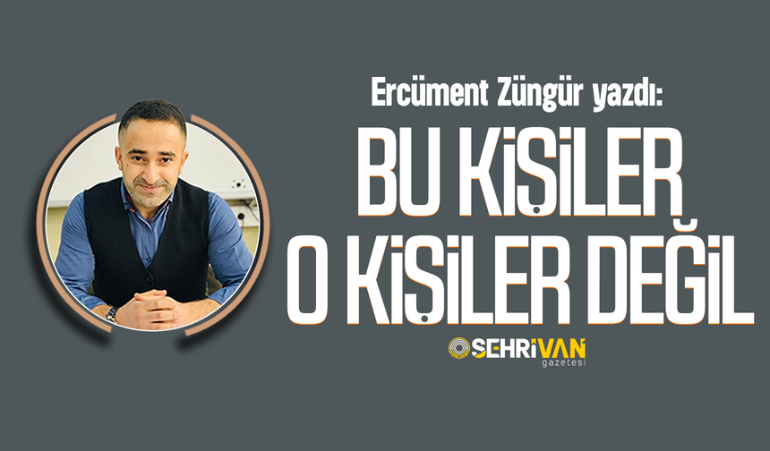 Bu kişiler o kişiler değil