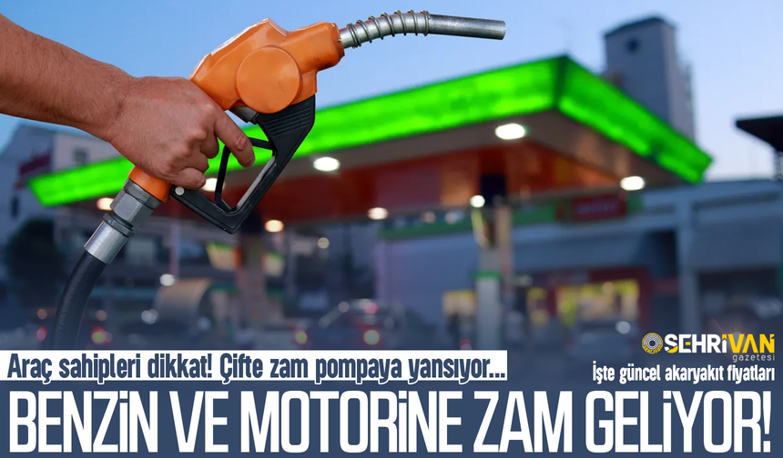 Akaryakıta tarihi çifte zam geliyor!
