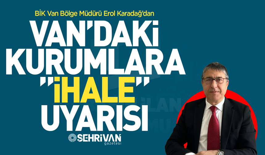 BİK’ten Van’daki kamu kurum ve belediyelere Resmi İlan uyarısı!