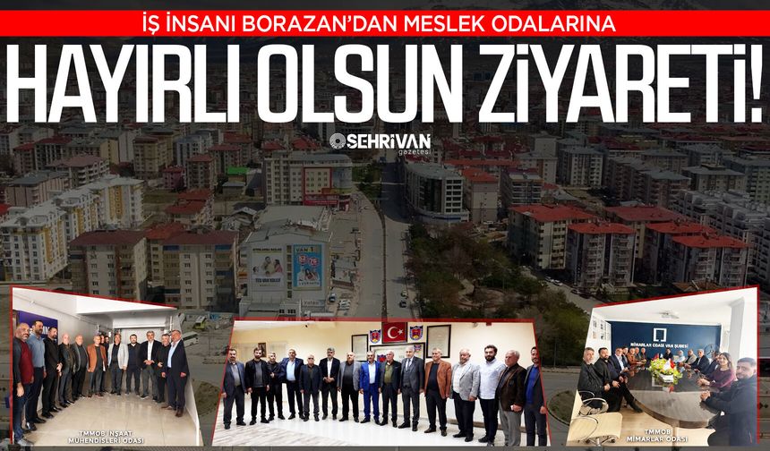 İş İnsanı Borazan’dan meslek odalarına hayırlı olsun ziyareti!