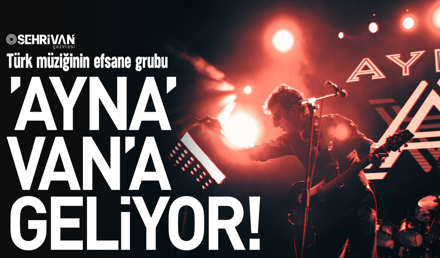 Türk müziğinin efsane grubu ‘Ayna’ Van’a geliyor! İşte konser detayları…