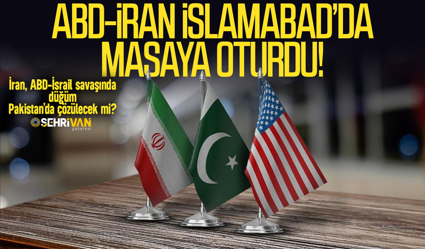 ABD-İran İslamabad’da masaya oturdu, ateşkes görüşmesi başladı!