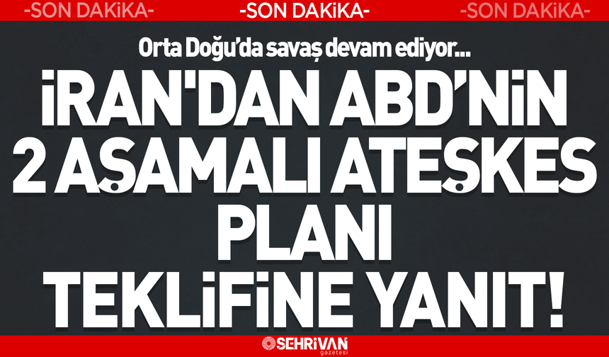 İran'dan ABD’nin 2 aşamalı ateşkes planını teklifine yanıt!