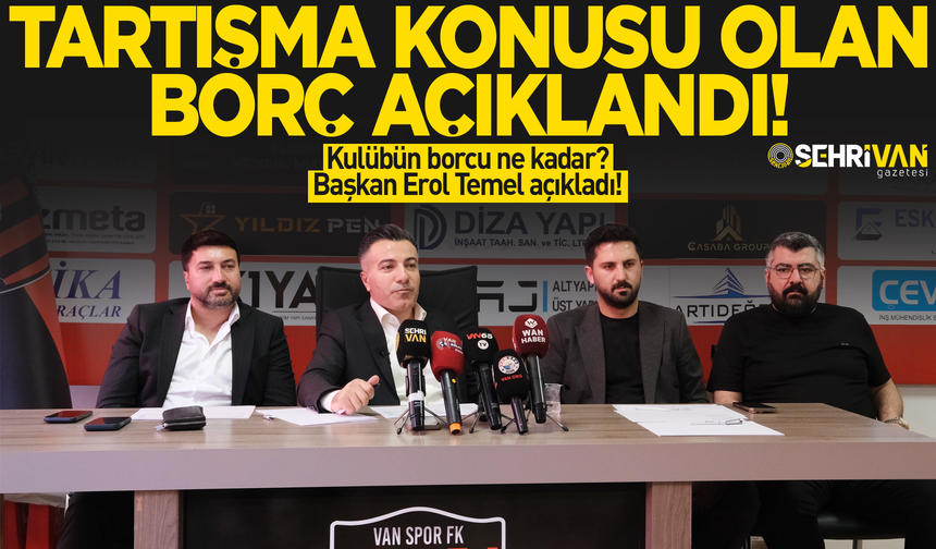 Vanspor Başkanı Erol Temel tartışma konusu olan borcu açıkladı!