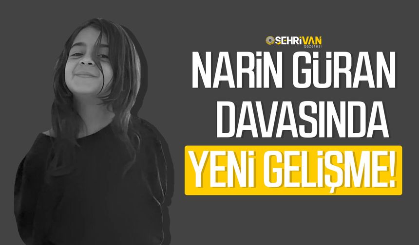 Narin Güran davasında yeni gelişme!