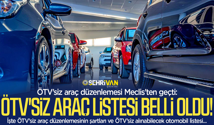 ÖTV'siz araç listesi belli oldu! İşte ÖTV’siz araç alınabilecek modeller