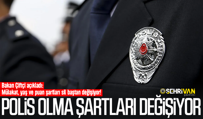 Polis olma şartları değişiyor: Mülakat, yaş ve puan şartları sil baştan!