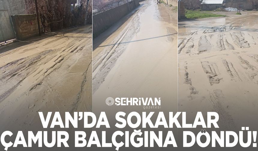 Van’da şiddetli yağış: Sokaklar çamur balçığına döndü!