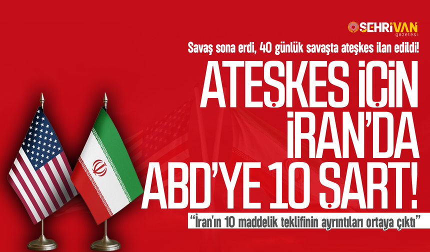 İran'ın ABD’ye ateşkes için sunduğu 10 maddelik teklif ortaya çıktı!