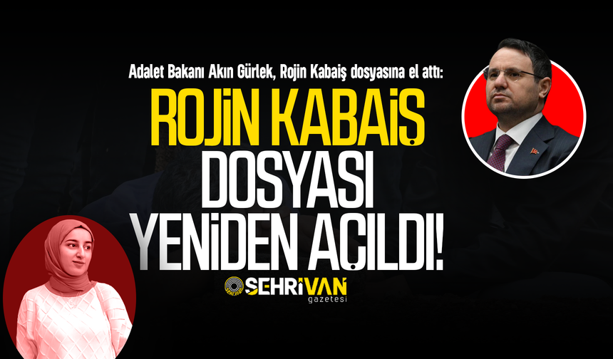 Bakan Gürlek, Van'da cansız bedeni bulunan Rojin Kabaiş dosyasına el attı!