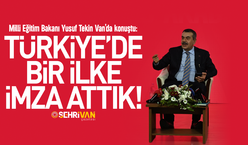 Bakan Tekin Van’da açıkladı: Türkiye’de bir ilke imza attık!