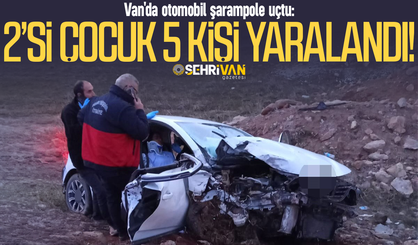 Van'da otomobil şarampole uçtu: 2‘si çocuk 5 kişi yaralandı!