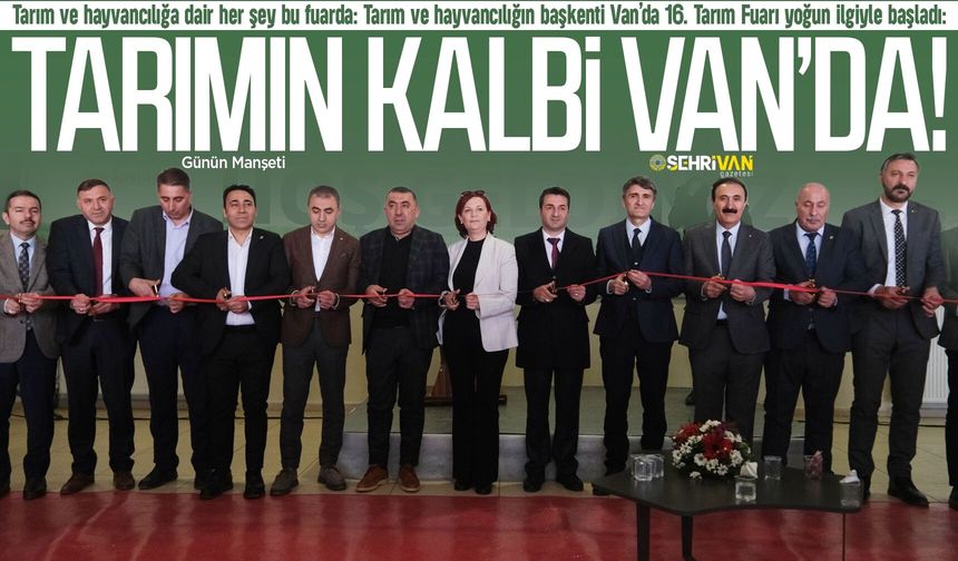 Vanlı çiftçiler dikkat! Tarım ve hayvancılığa dair her şey bu fuarda: Dev fuar açıldı!