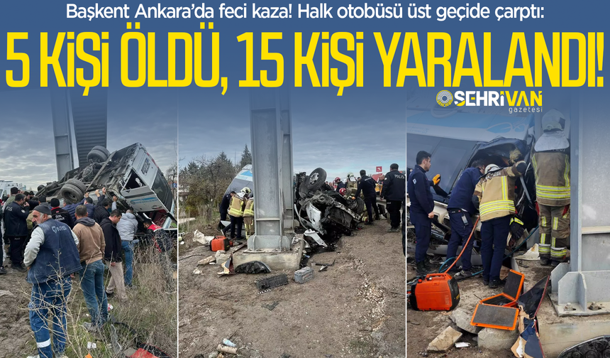 Başkent'te feci kaza! Halk otobüsü üst geçide çarptı: 5 kişi öldü, 15 kişi yaralandı!