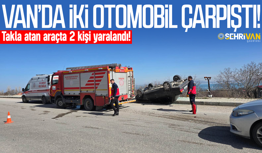 Van’da iki otomobil çarpıştı: Takla atan araçta 2 kişi yaralandı!