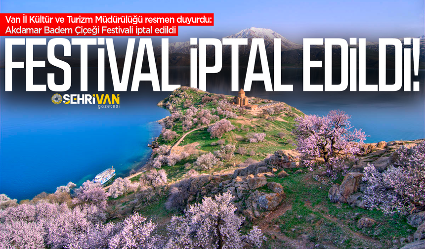 Van Badem Çiçeği Festivali iptal edildi! İşte iptal nedeni…