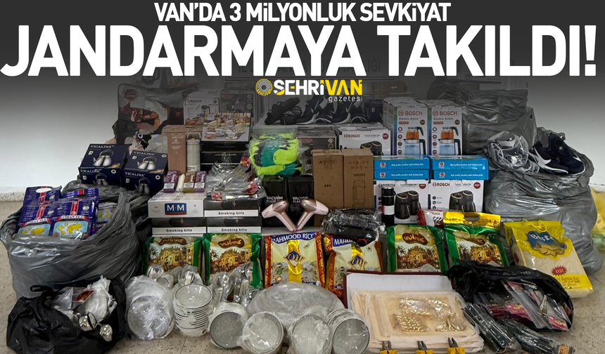 Van’da 3 milyonluk sevkiyat Jandarma'ya takıldı!