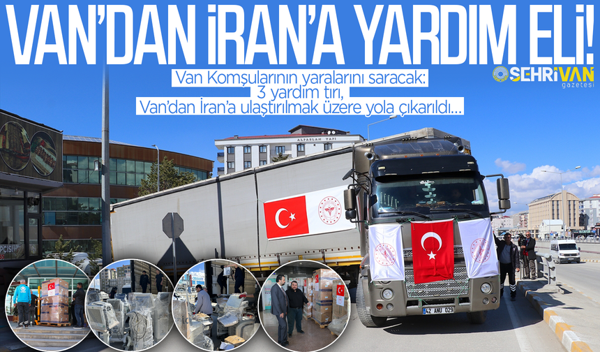 Van’dan sınırın ötesindeki acıya yardım eli: Van, Komşularının yaralarını saracak!