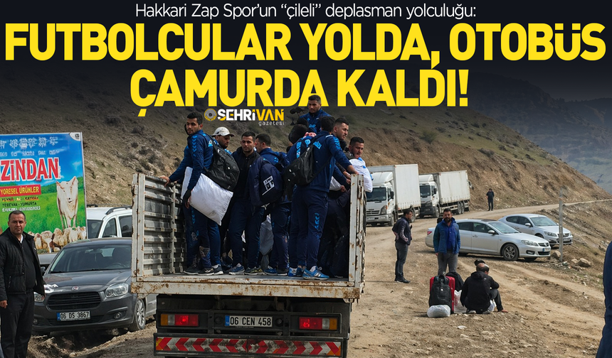 Hakkari Zap Spor’un kamyonet kasasında “çileli” yolculuğu!
