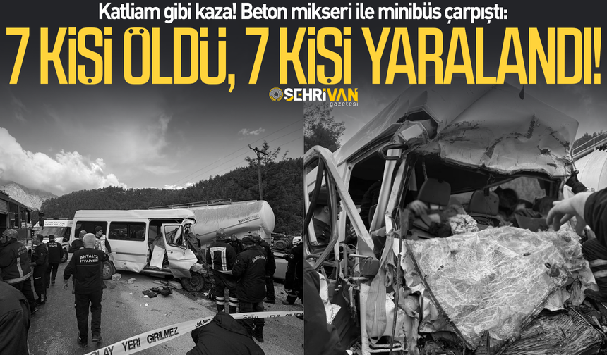 Katliam gibi kaza! Beton mikseri ile minibüs çarpıştı: 7 kişi öldü, 7 kişi yaralandı!