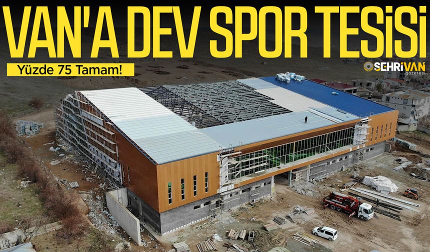 2 Bin Kişilik Spor Salonu Van'da Yükseliyor!