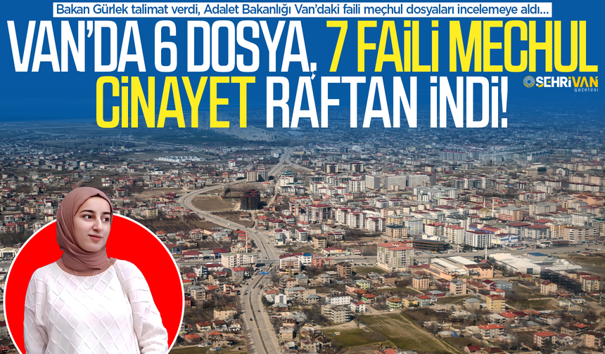 Van’da 7 faili meçhul cinayet dosyası raftan indi!