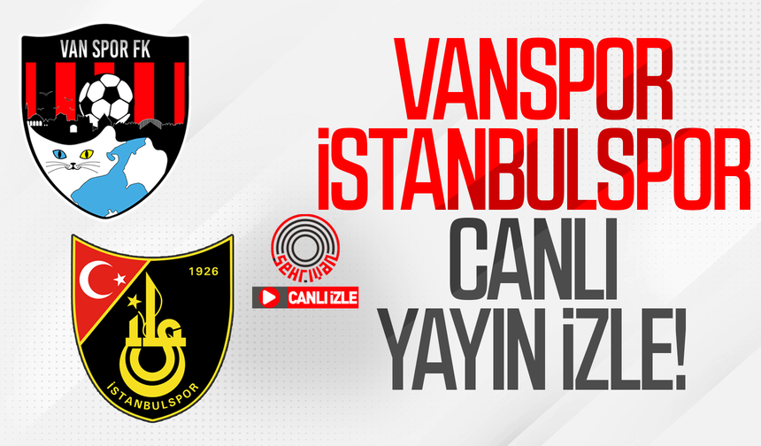 Vanspor – İstanbulspor maçı canlı izle (25 Nisan 2026)