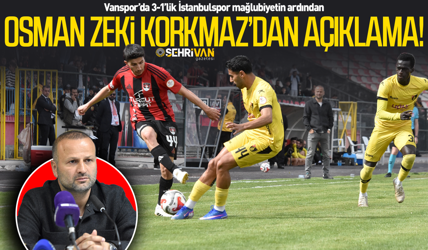 3-1'lik İstanbulspor mağlubiyeti sonrası Osman Zeki Korkmaz’dan açıklama!