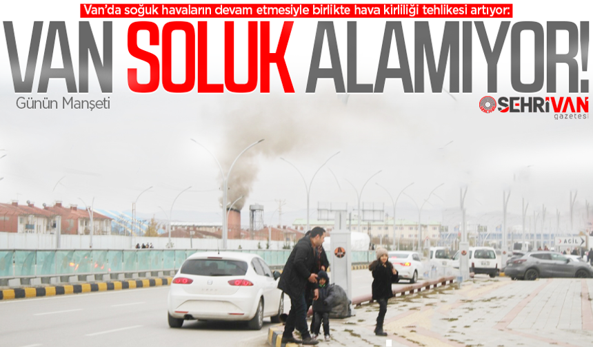 Van’da hava kirliliği ciddi boyutlara ulaştı!