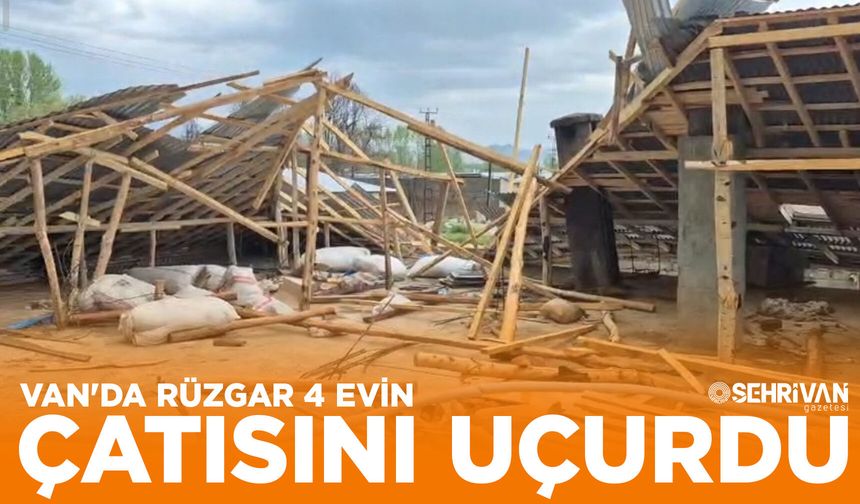 Van'da rüzgar 4 evin çatısını uçurdu